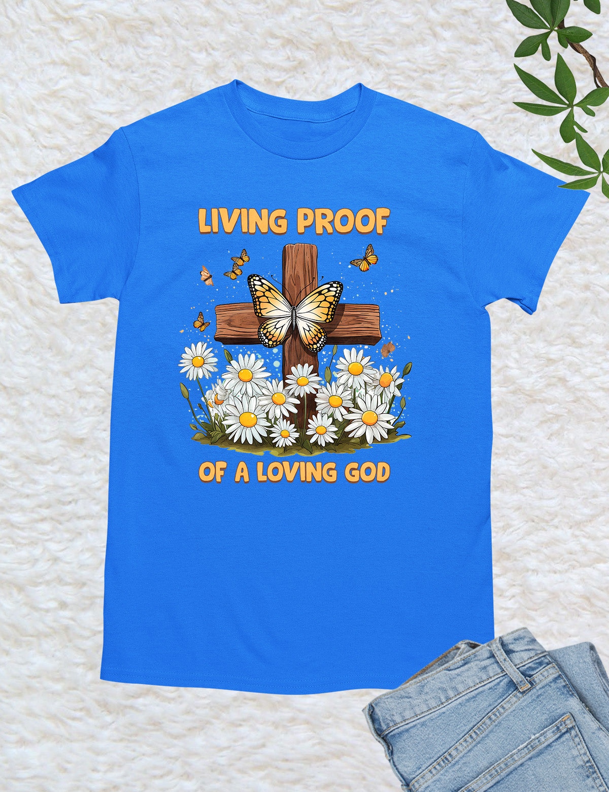 Living Proof of a Loving God Christian T Shirt