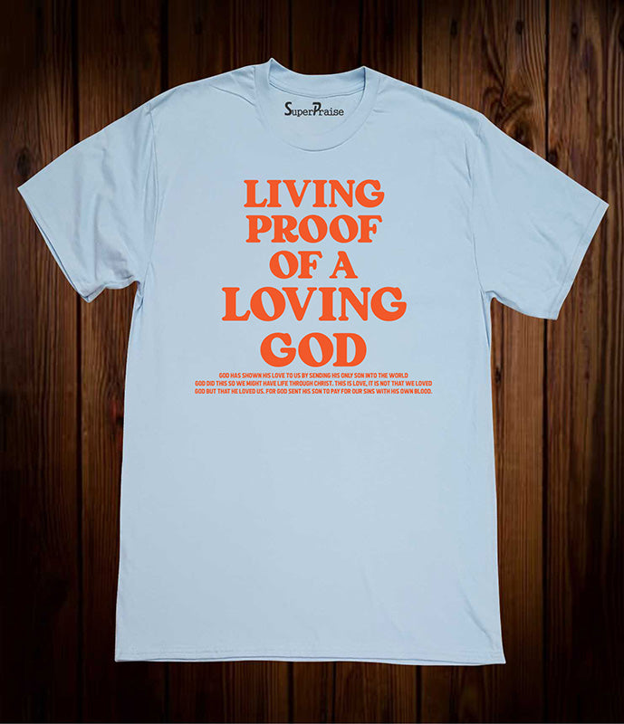 Living Proof Of A Loving God Quotes Bible Verse Faith Based T Shirts