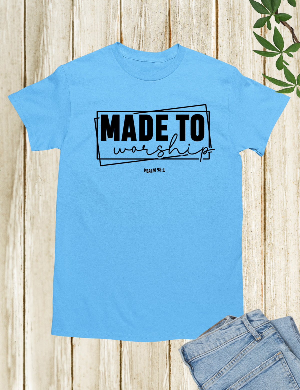 Made to Worship God Worshipper Shirts