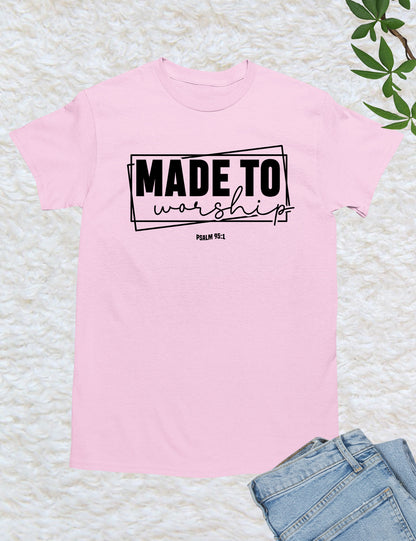 Made to Worship God Worshipper Shirts