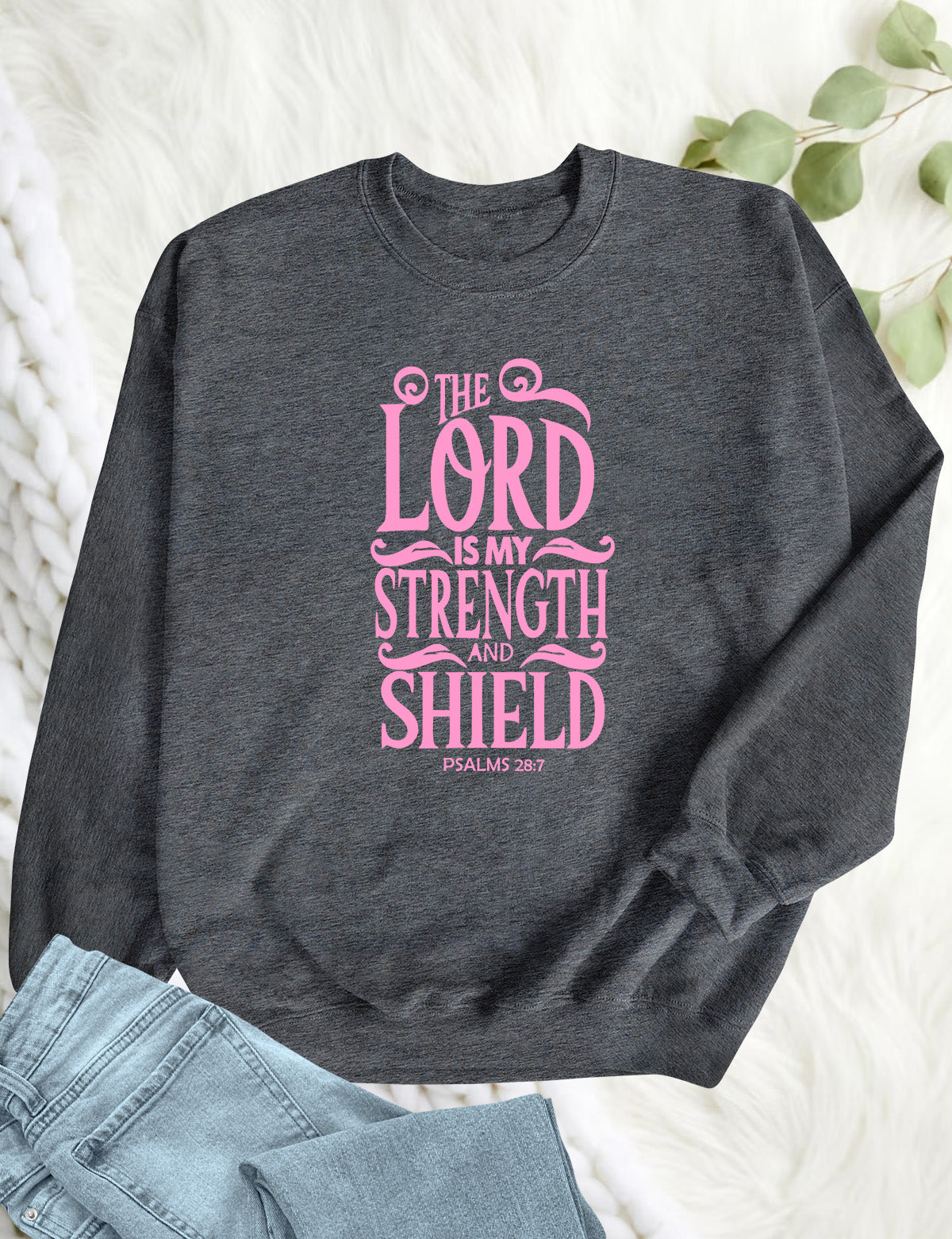 The Lord is My Strength and Shield Sweatshirt