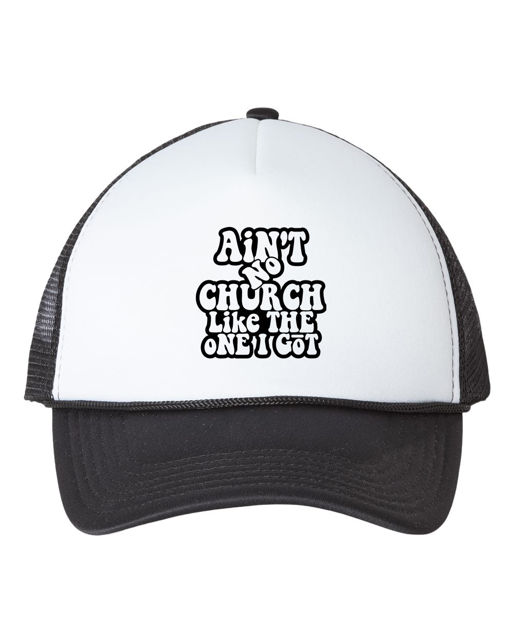Ain't No Church Like The One I Got Cap Trucker Hat