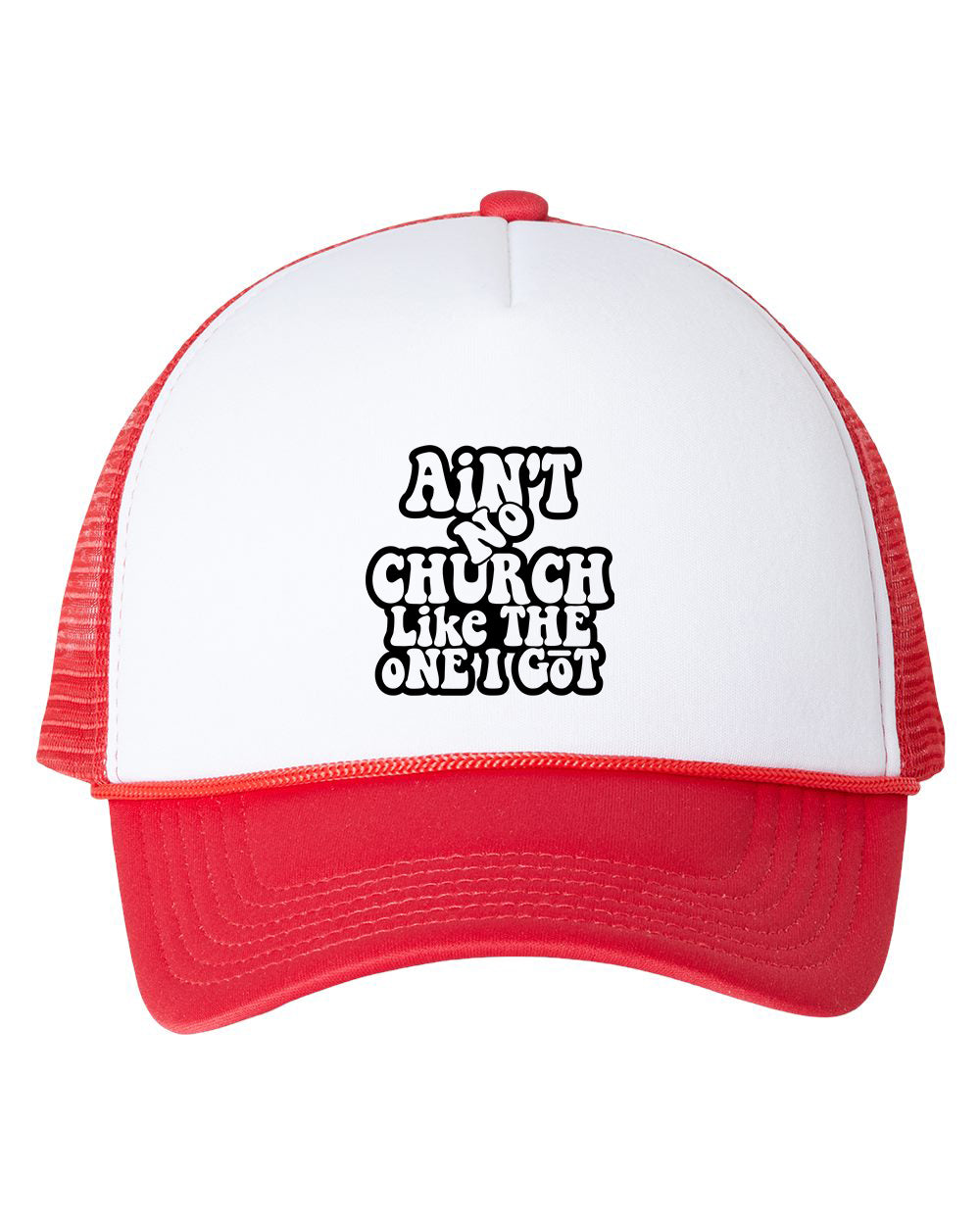 Ain't No Church Like The One I Got Cap Trucker Hat