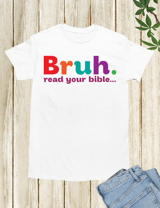 Bruh Read your Bible Christian Apparel T Shirt