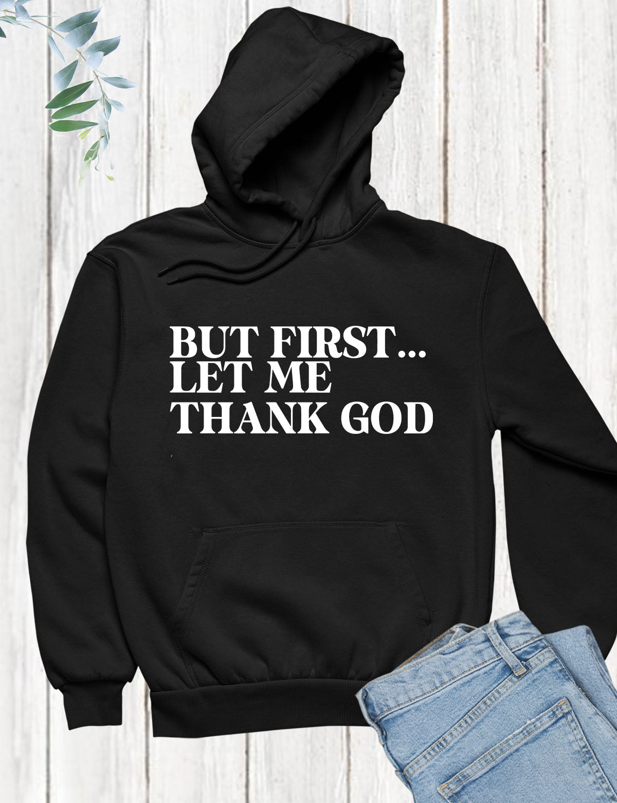 But First Let Me Thank God Hoodie