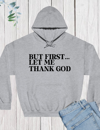 But First Let Me Thank God Hoodie