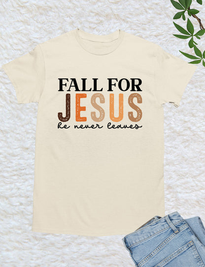 Fall for Jesus He Never Leaves Christian T Shirt