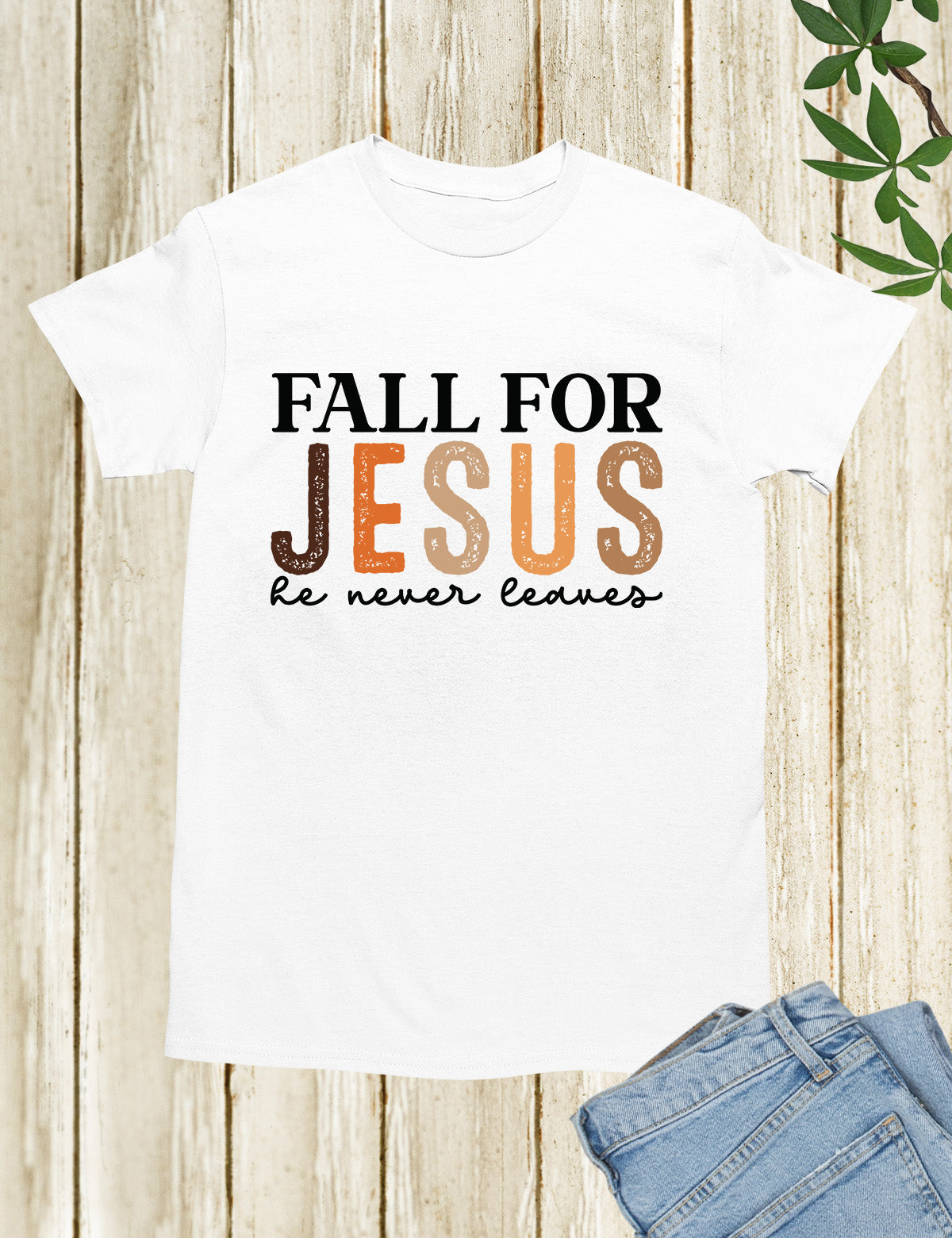 Fall for Jesus He Never Leaves Christian T Shirt