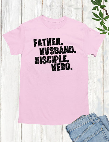 Father Dad Disciple Hero Shirts