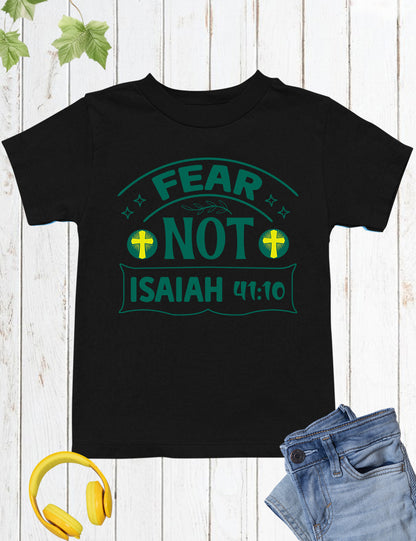 Fear Not Isiah 41:10 Christian Tee shirt for youth