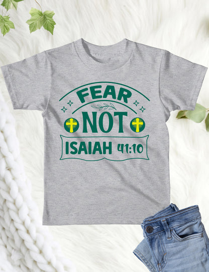 Fear Not Isiah 41:10 Christian Tee shirt for youth