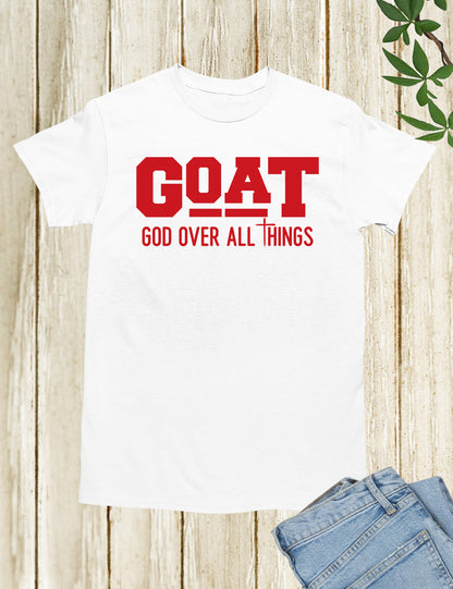 G.O.A.T God Over All Things Religious T Shirts
