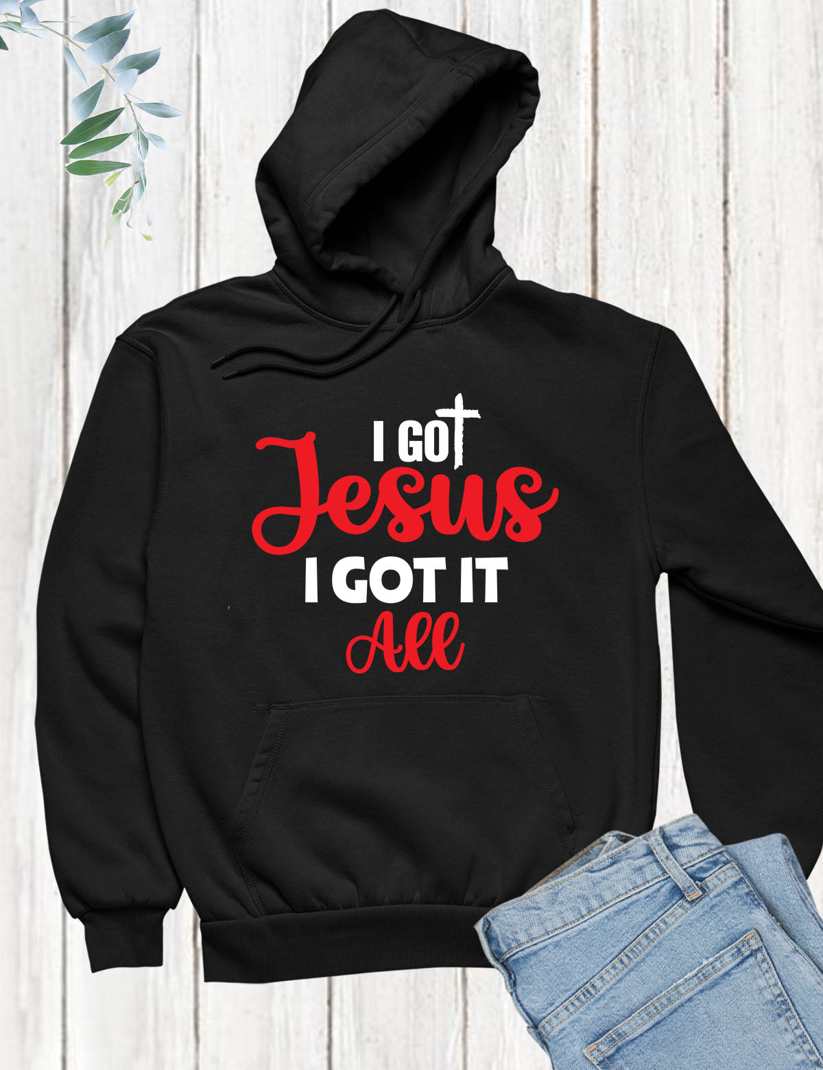 I Got Jesus I Got it All Hoodie