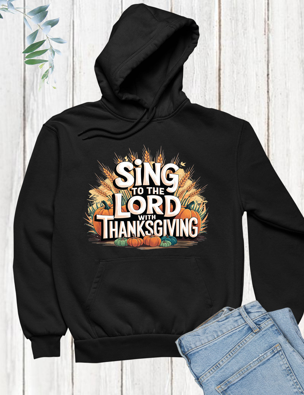 Sing to The Lord With Thanksgiving Hoodie