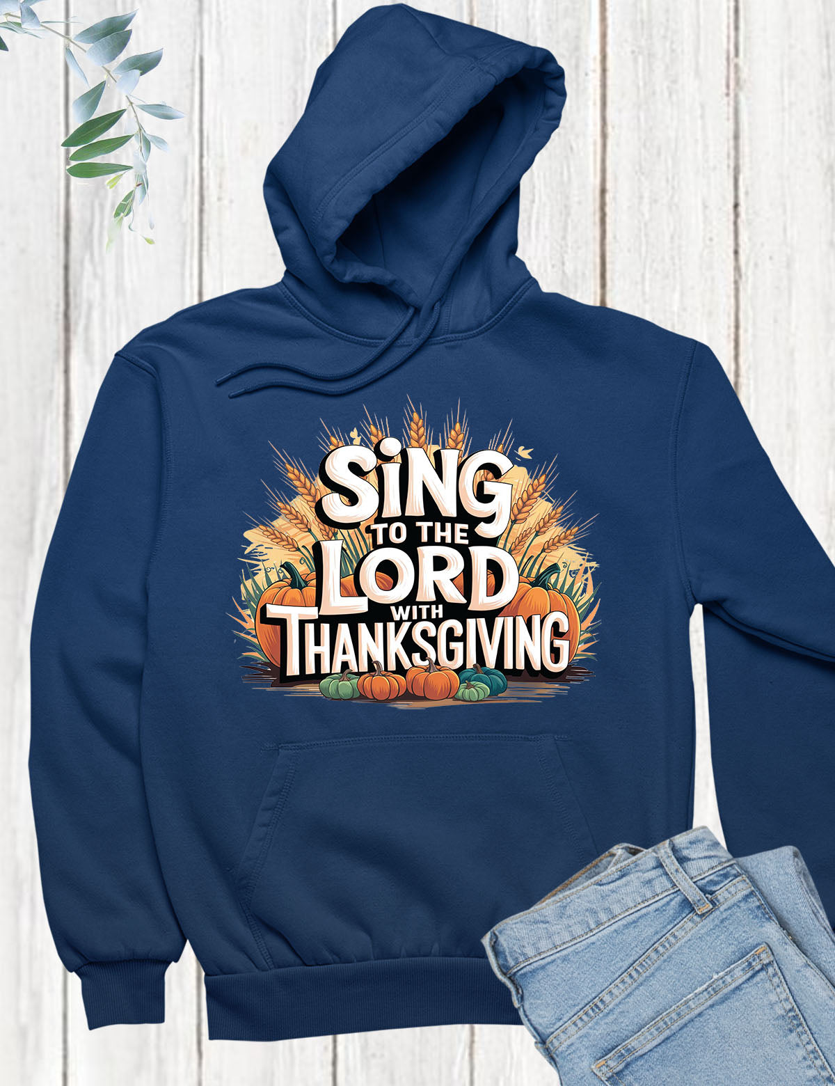 Sing to The Lord With Thanksgiving Hoodie