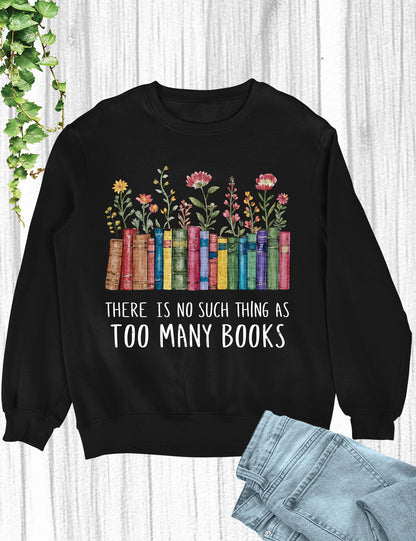 There is No Such Things As Too Many Books Hoodie