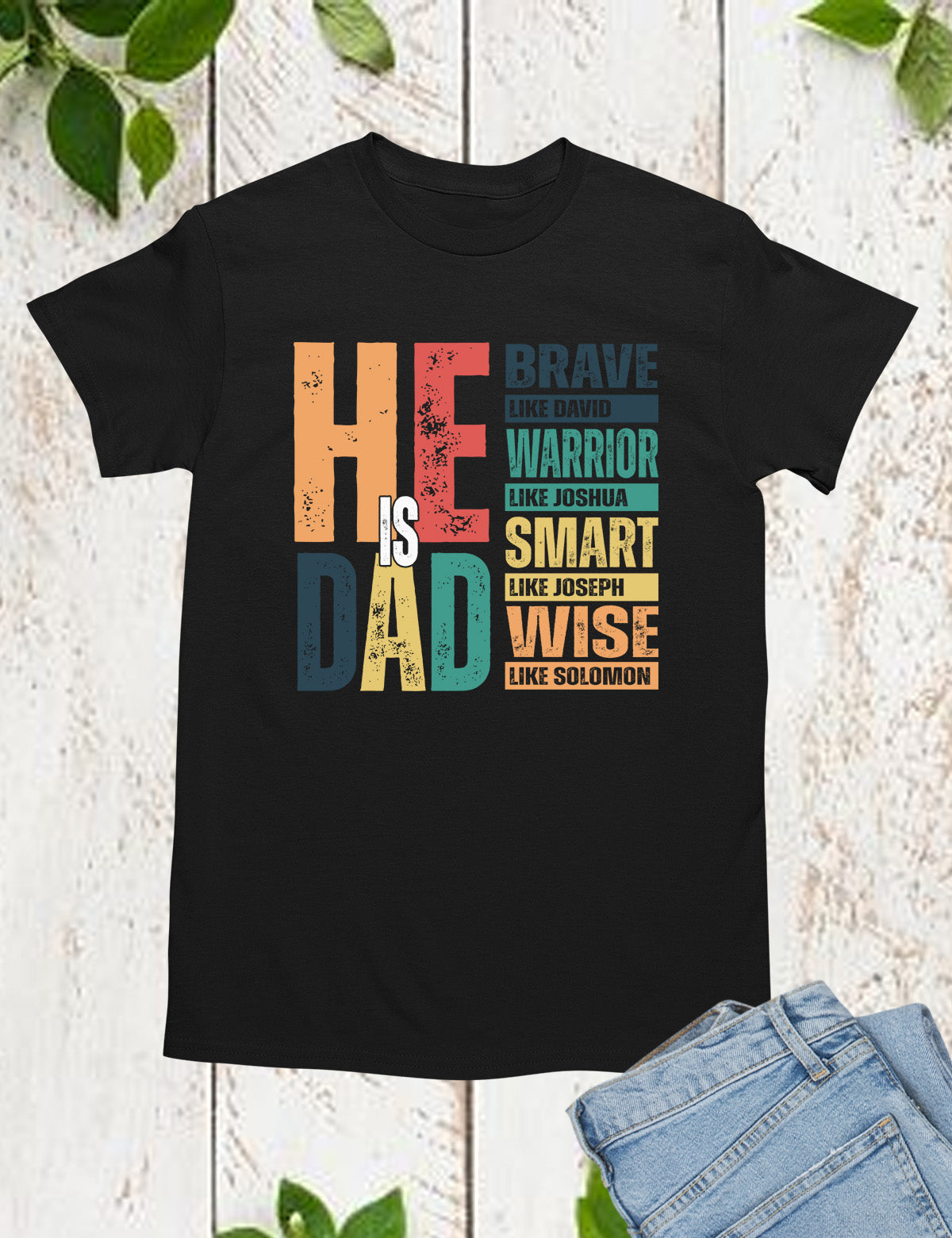 He is Dad Brave Like David Warrior Like Joshua Shirts