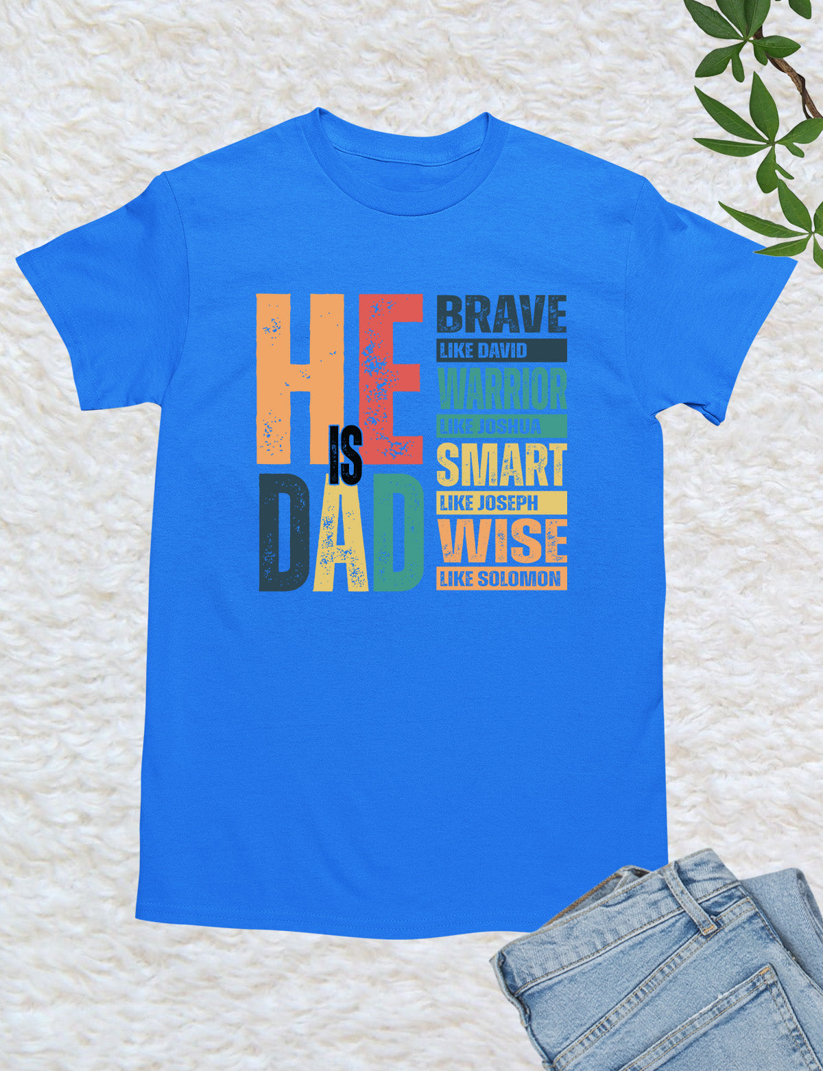 He is Dad Brave Like David Warrior Like Joshua Shirts