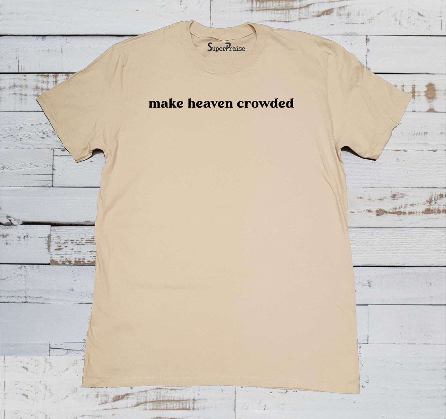 Make Heaven Crowded Christian Bible Verse Quotes Faith T-Shirt Gifts