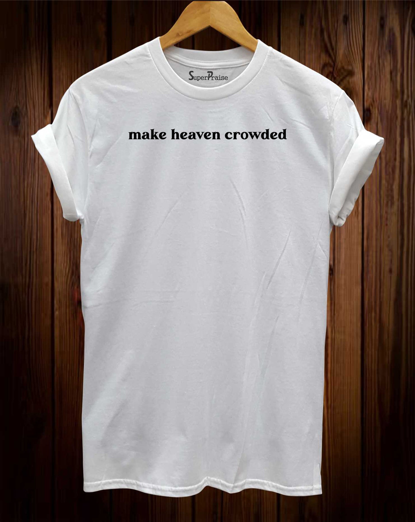 Make Heaven Crowded Christian Bible Verse Quotes Faith T-Shirt Gifts