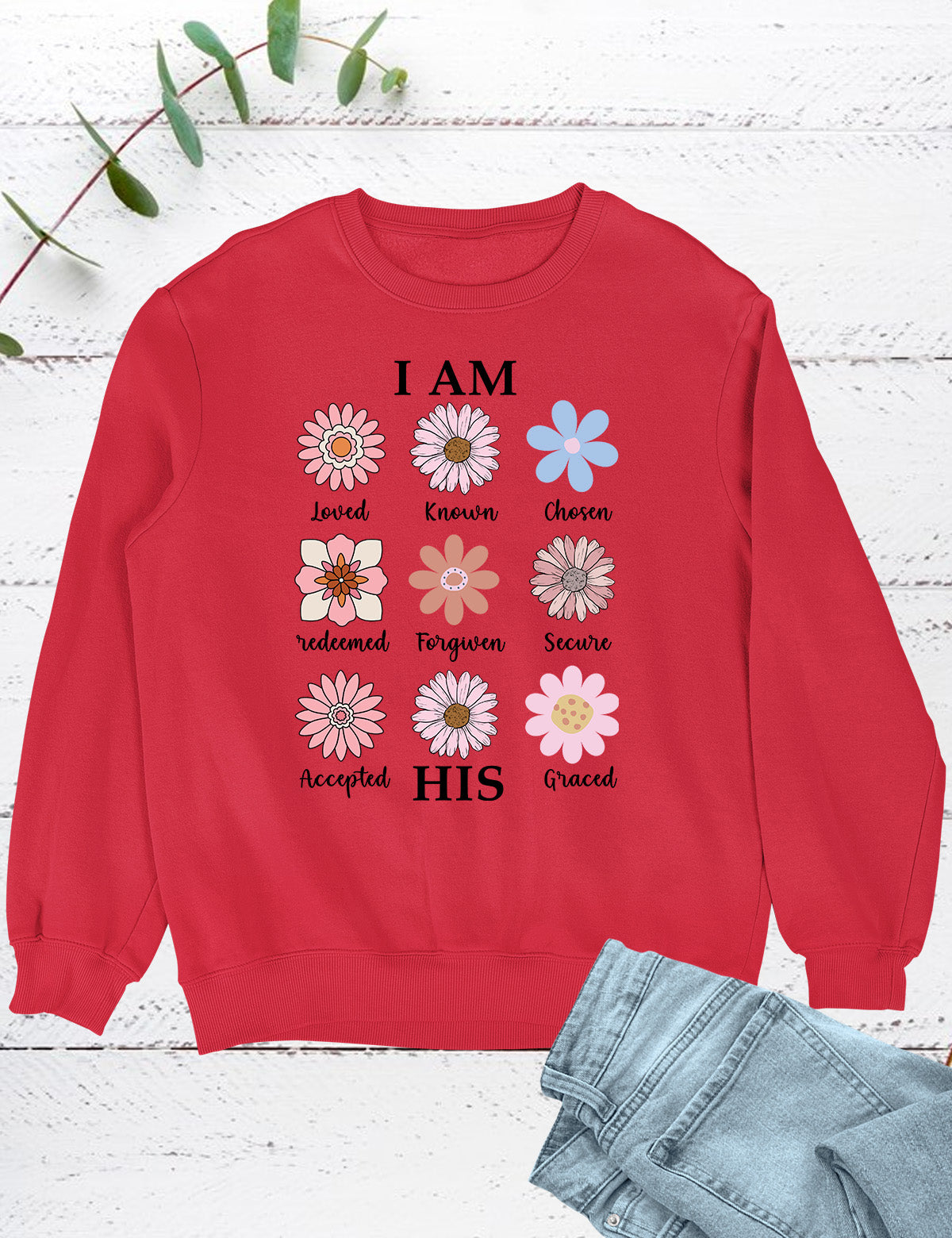 I AM HIS  Loved Known Chosen Redeemed Forgiven Secure Accepted Graced Christian Vintage Distressed Flowers Sweatshirt