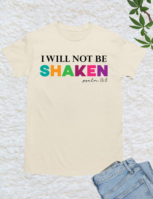 I Will Not Be Shaken Faith Based T Shirt