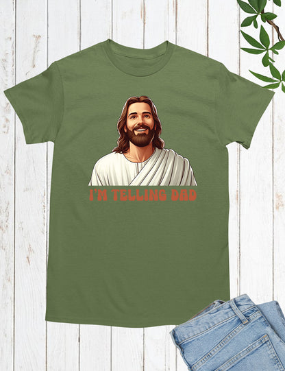 I'm Telling Dad Jesus Shirts