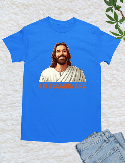 I'm Telling Dad Jesus Shirts