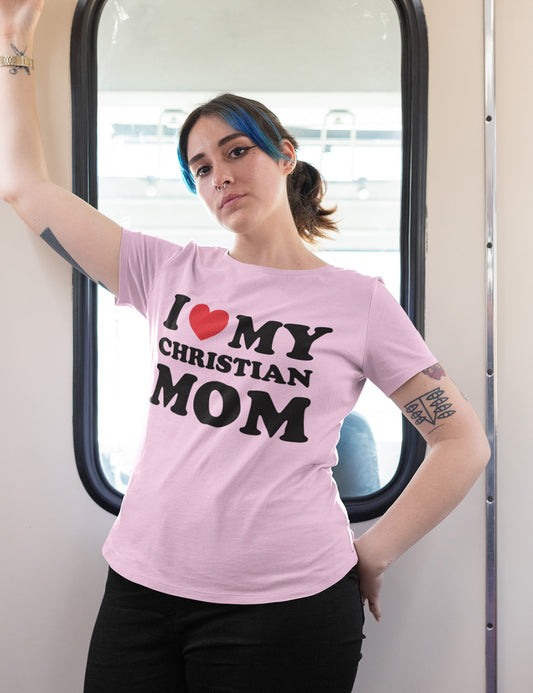 I Love My Christian Mom Shirt