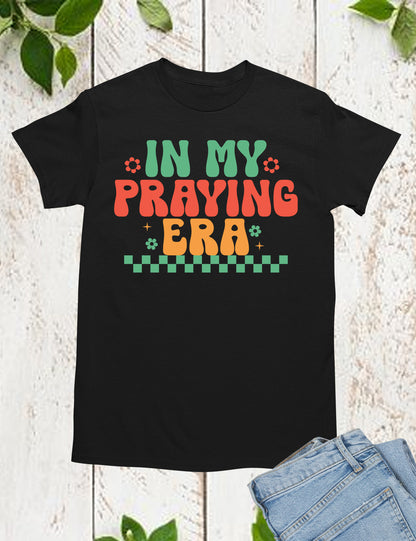 In My Praying Era Trendy Retro Christian T Shirts