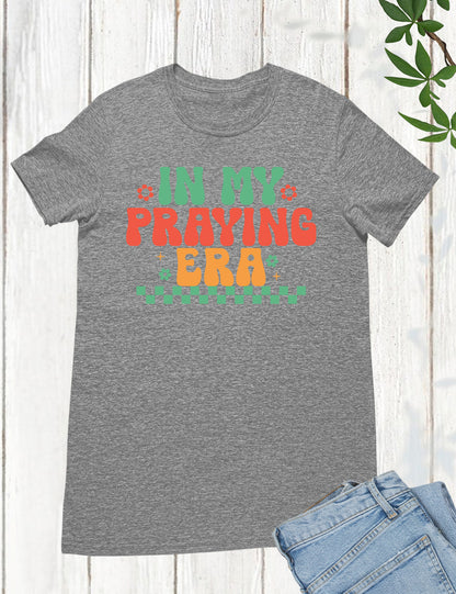 In My Praying Era Trendy Retro Christian T Shirts