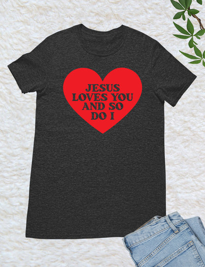 Christian Jesus Loves You And So Do I T Shirt