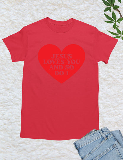 Christian Jesus Loves You And So Do I T Shirt