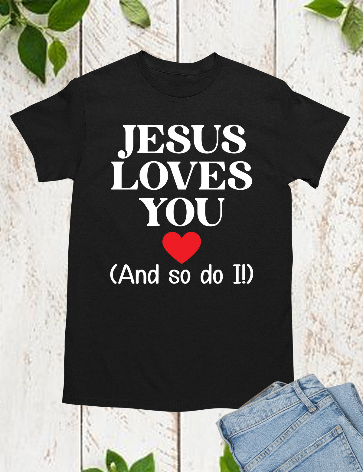 Jesus Loves You And So Do Religious T Shirt