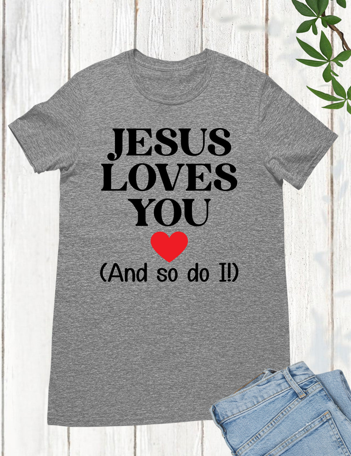 Jesus Loves You And So Do Religious T Shirt