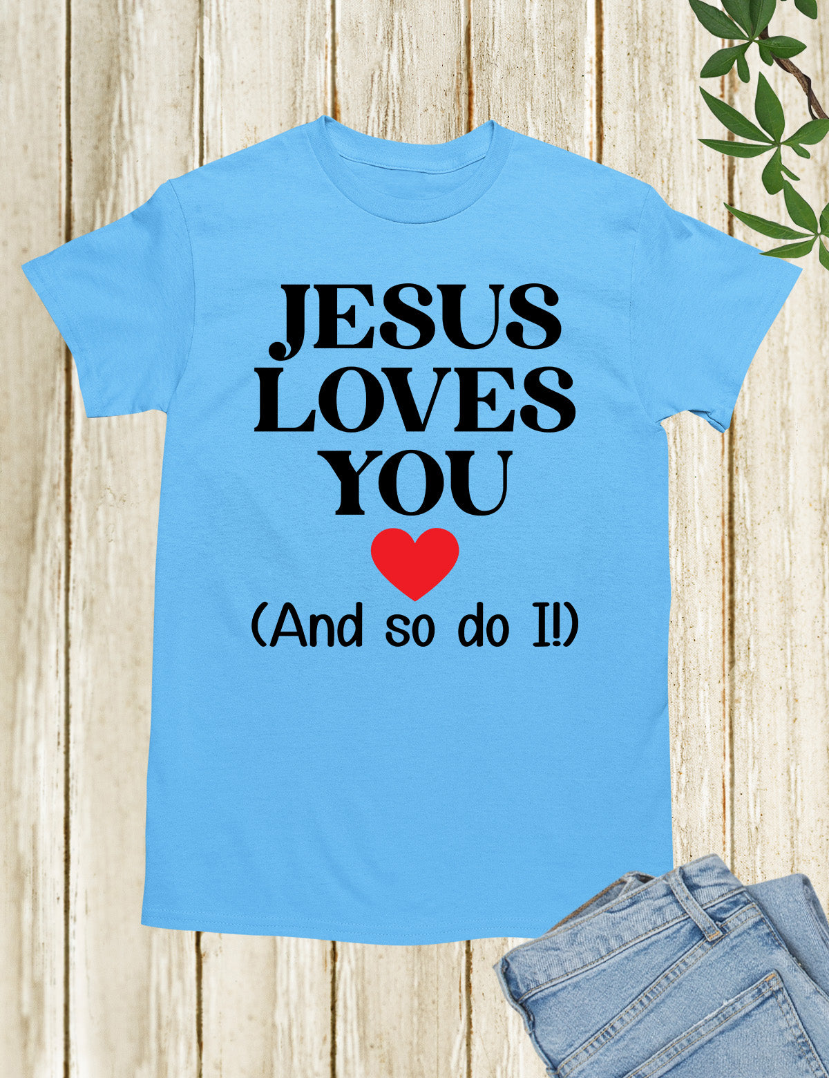 Jesus Loves You And So Do Religious T Shirt