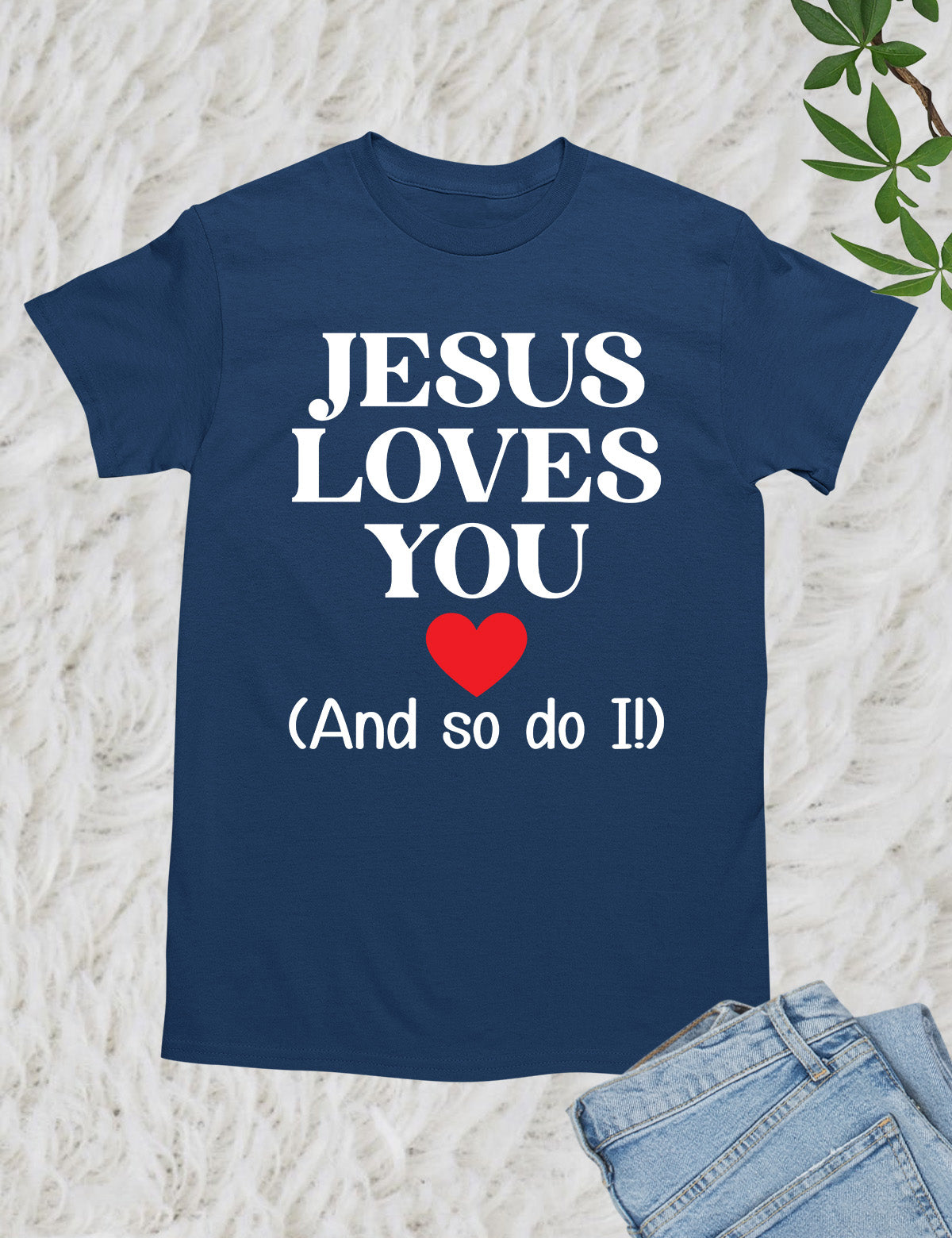 Jesus Loves You And So Do Religious T Shirt