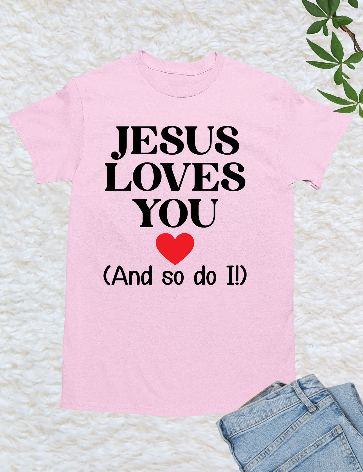 Jesus Loves You And So Do Religious T Shirt