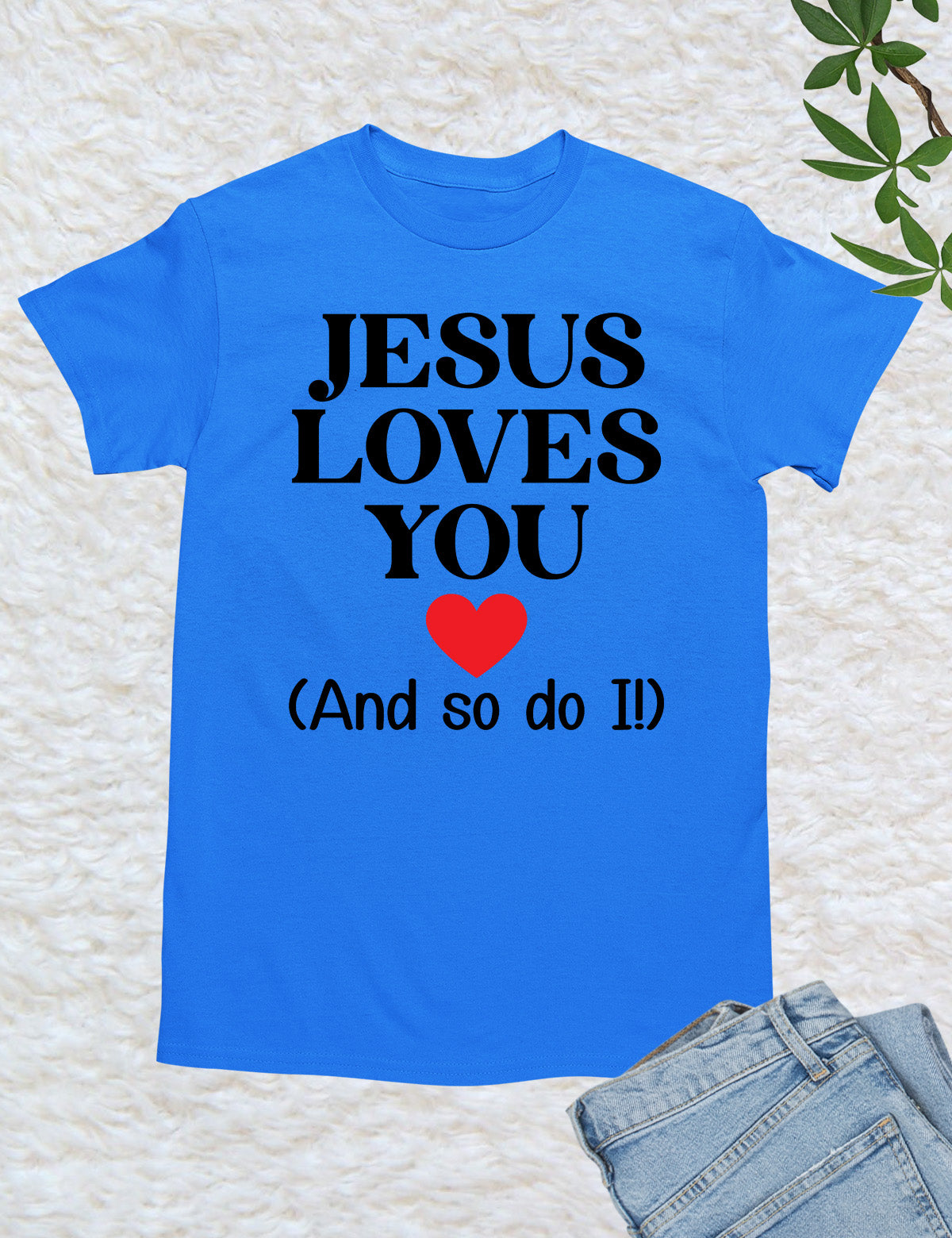 Jesus Loves You And So Do Religious T Shirt