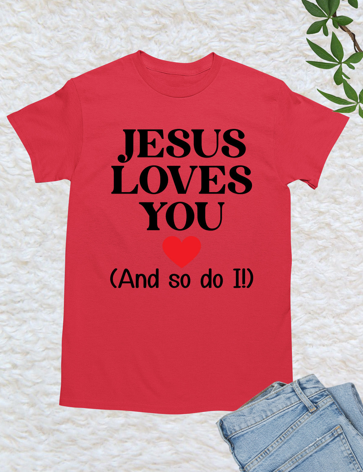 Jesus Loves You And So Do Religious T Shirt