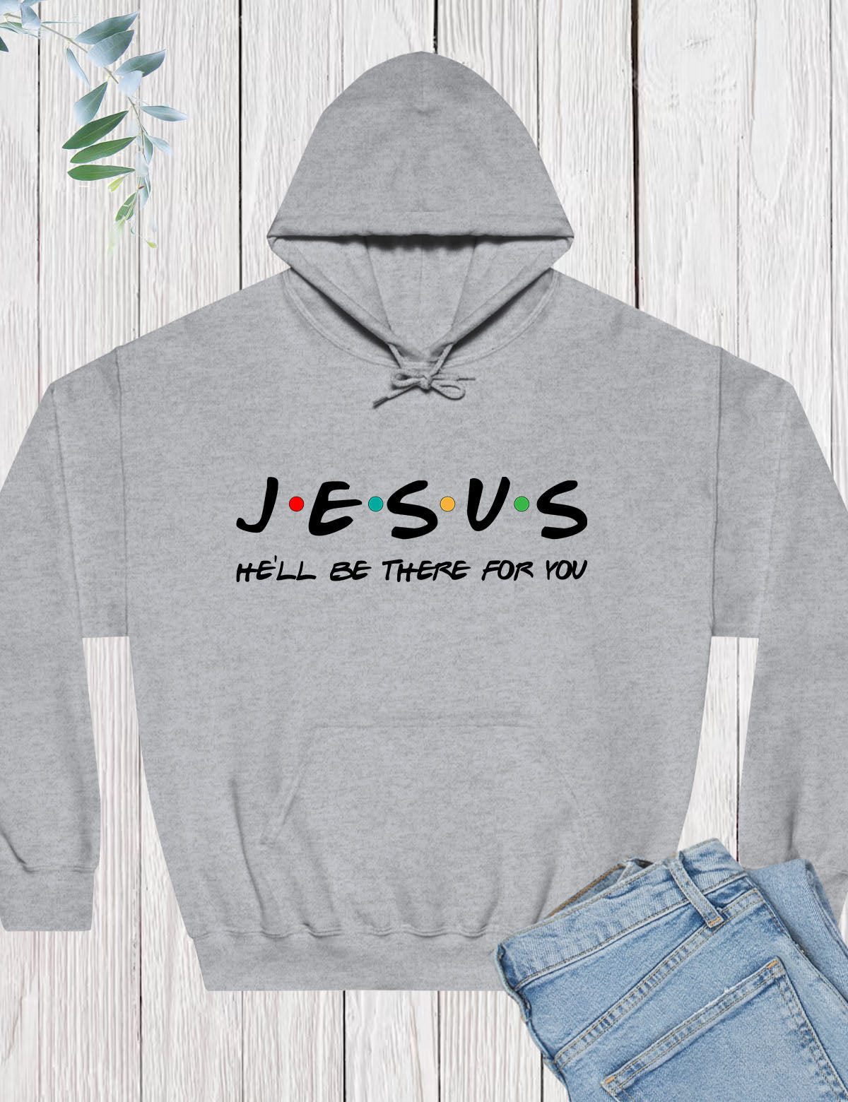 Jesus I'll be There For You Friends Theme Hoodie