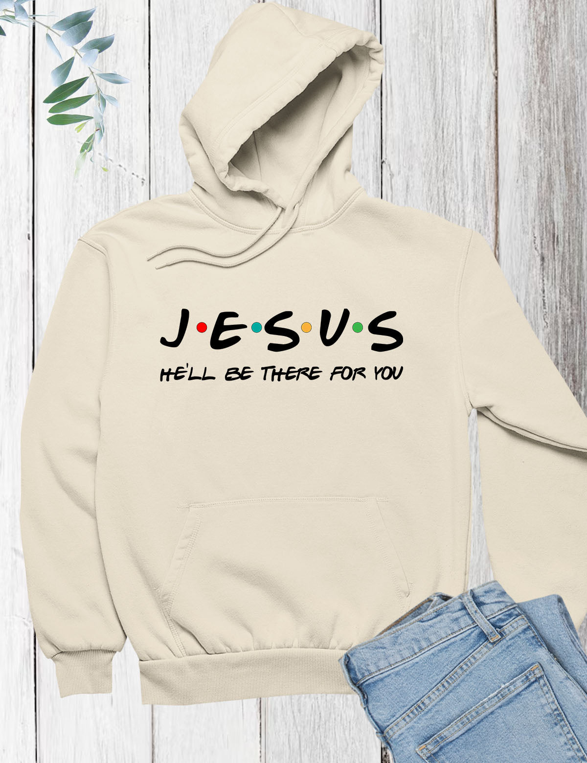 Jesus I'll be There For You Friends Theme Hoodie