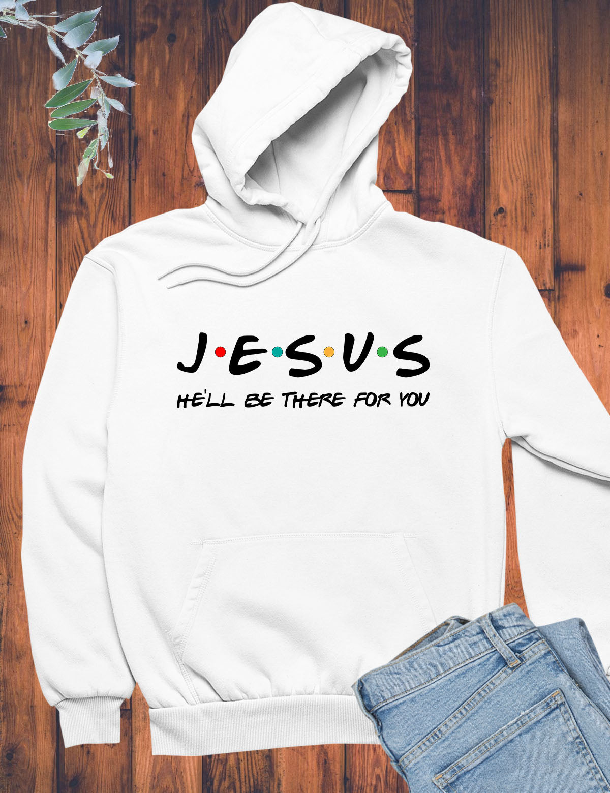 Jesus I'll be There For You Friends Theme Hoodie