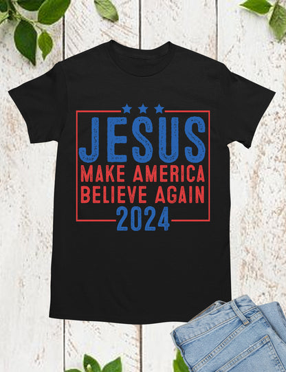 Jesus 2024 Make America Believe Again Sweatshirts