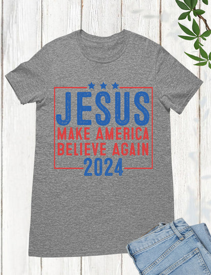 Jesus 2024 Make America Believe Again Sweatshirts