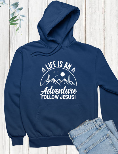 A Life is An Adventure Follow Jesus Christian Hoodie