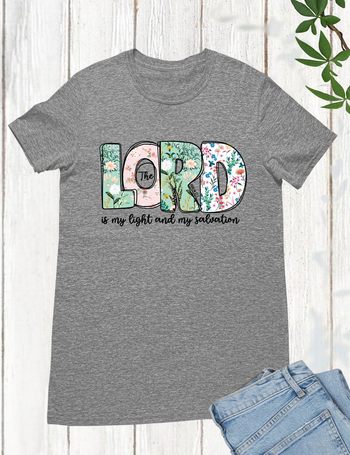 The Lord is My Light and Salvation Flower Text Shirt