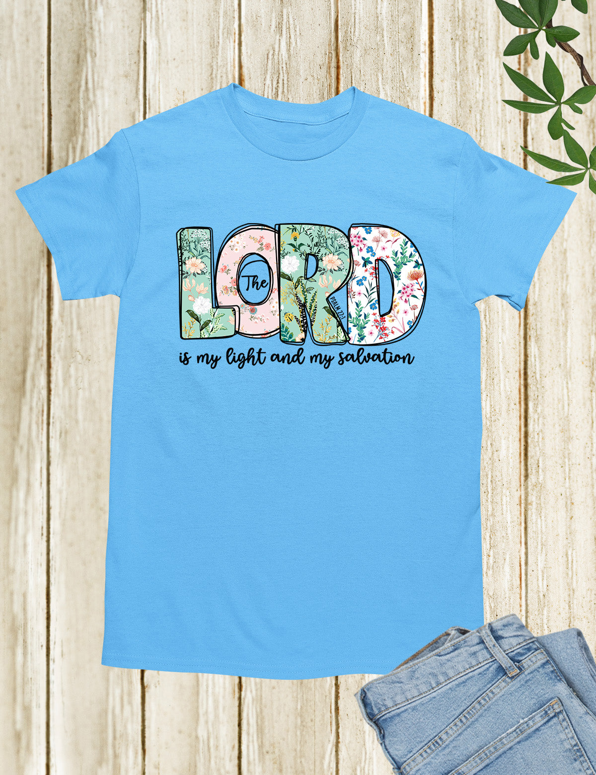 The Lord is My Light and Salvation Flower Text Shirt