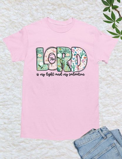 The Lord is My Light and Salvation Flower Text Shirt