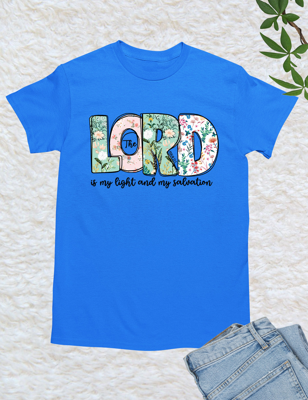 The Lord is My Light and Salvation Flower Text Shirt